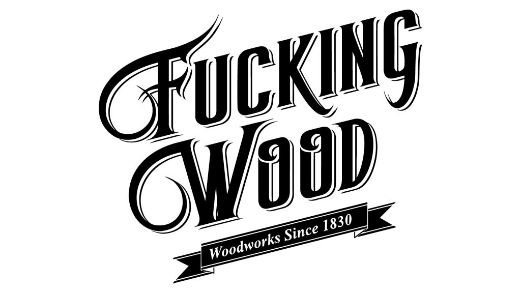 FUCKING WOOD
